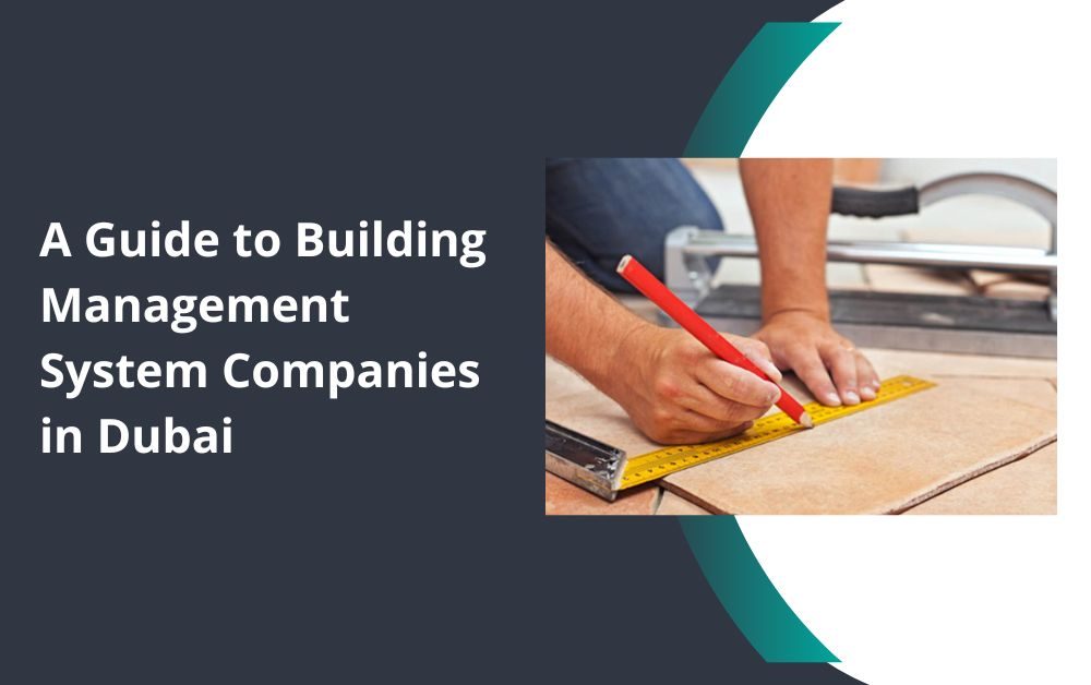 A Guide to Building Management System Companies in Dubai