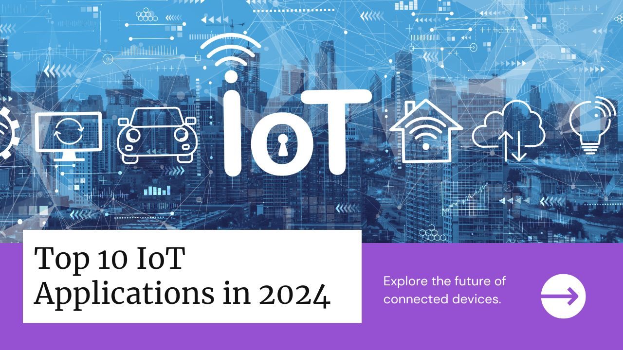 Top 10 IoT Applications in 2024