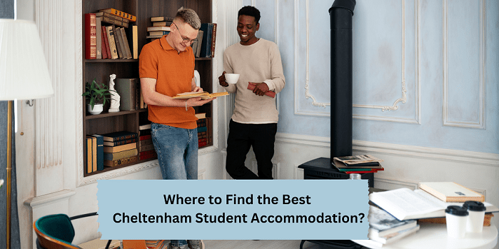 Where to Find the Best Cheltenham Student Accommodation