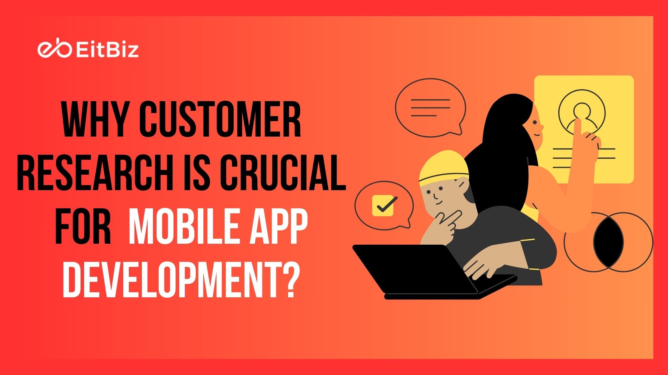 Why Customer Research is Crucial for Successful Mobile App Development?