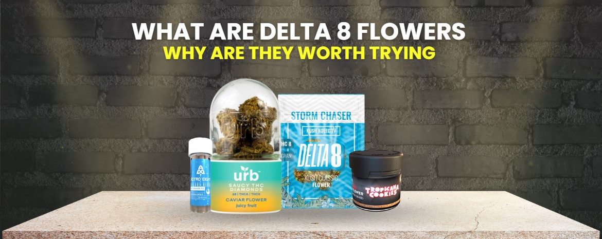 What are Delta 8 Flowers and How do they Affect? 
