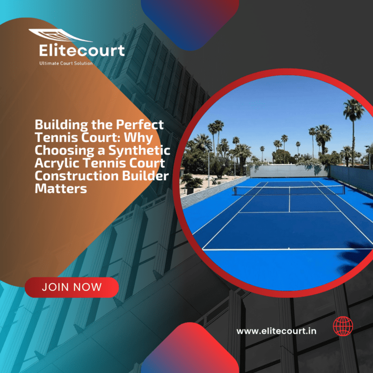 Building-the-Perfect-Tennis-Court-Why-Choosing-a-Synthetic-Acrylic-Tennis-Court-Construction-Builder-Matters