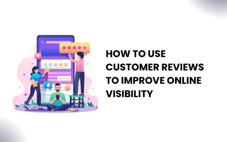 How-to-Use-Customer-Reviews-to-Improve-Online-Visibility