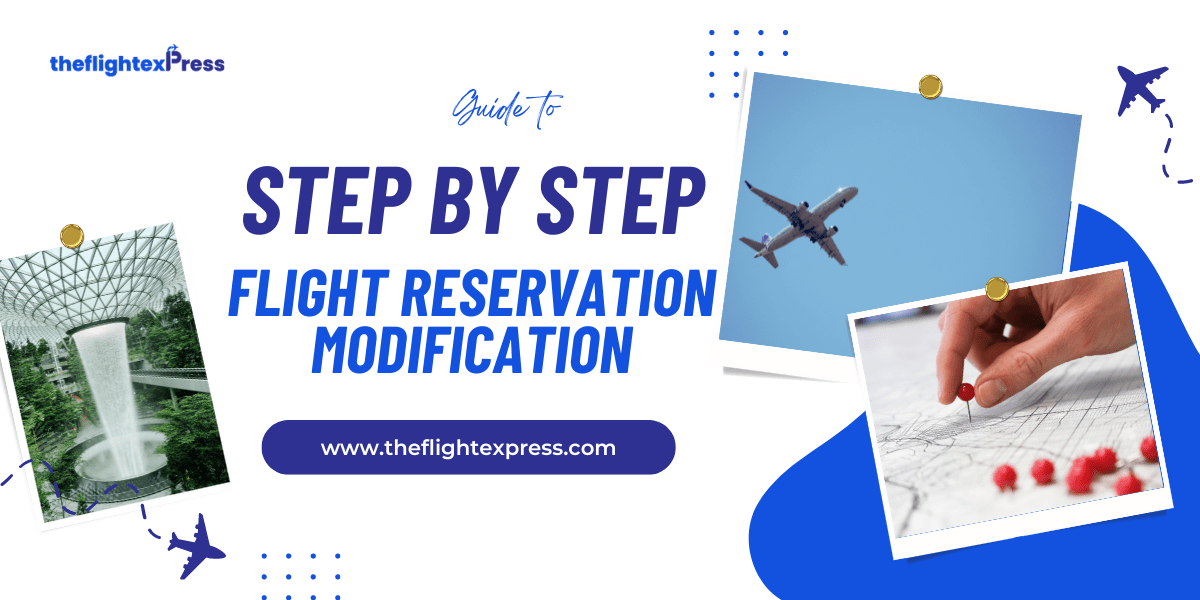 Guide to Step by Step Flight Reservation Modification