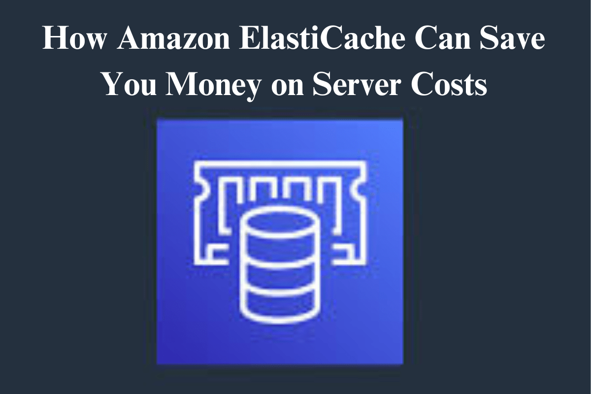 How Amazon ElastiCache Can Save You Money on Server Costs