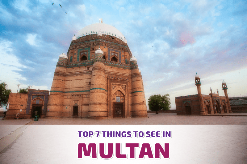 A Journey Through The Top 7 Things to See in Multan