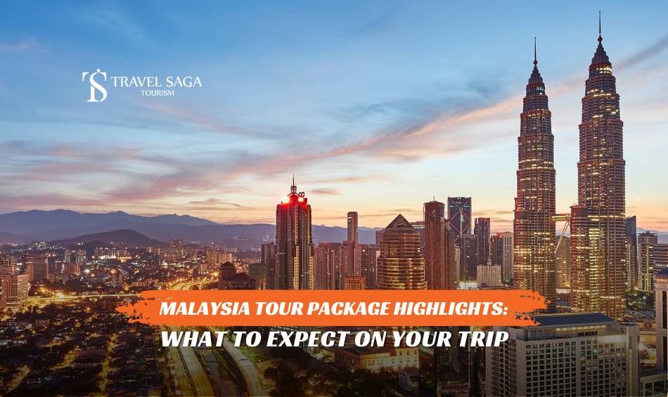 Malaysia Tour Package Highlights: What to Expect on Your Trip?