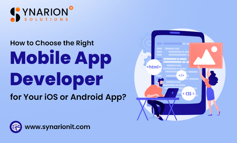 How to Choose the Right Mobile App Developer for Your iOS or Android App?