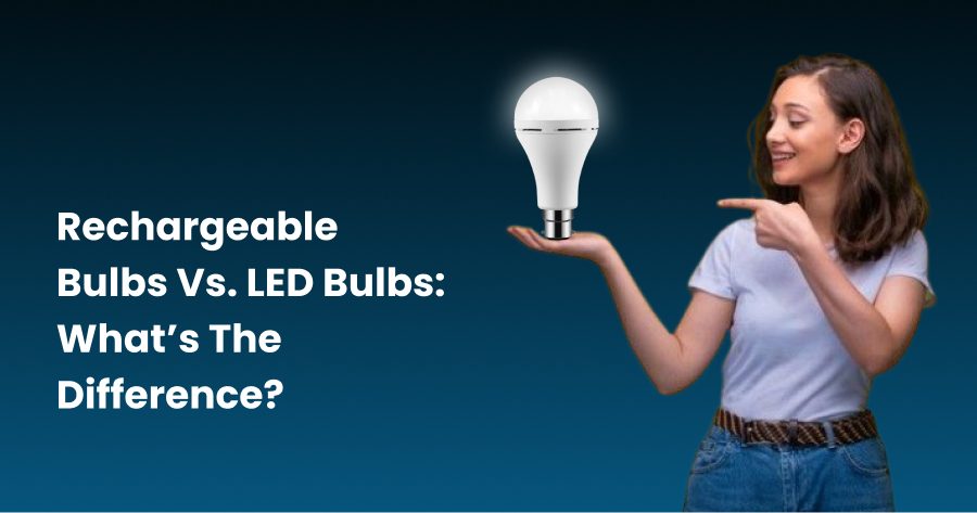 Rechargeable Bulbs vs. LED Bulbs: What’s the Difference?